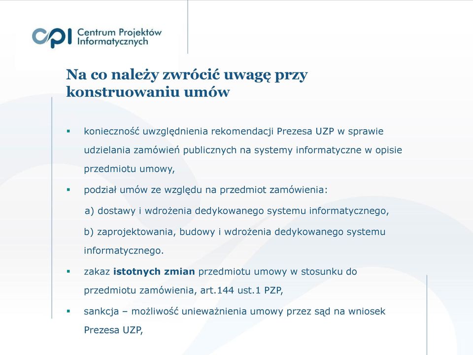 dedykowanego systemu informatycznego, b) zaprojektowania, budowy i wdrożenia dedykowanego systemu informatycznego.