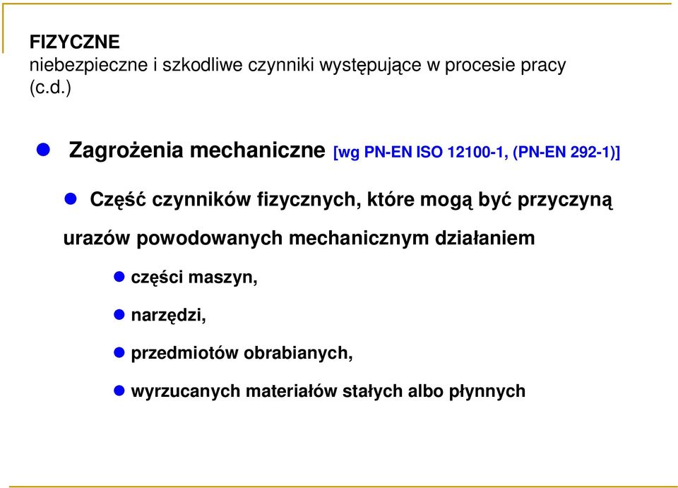 ) Zagrożenia mechaniczne [wg PN-EN ISO 12100-1, (PN-EN 292-1)] Część czynników