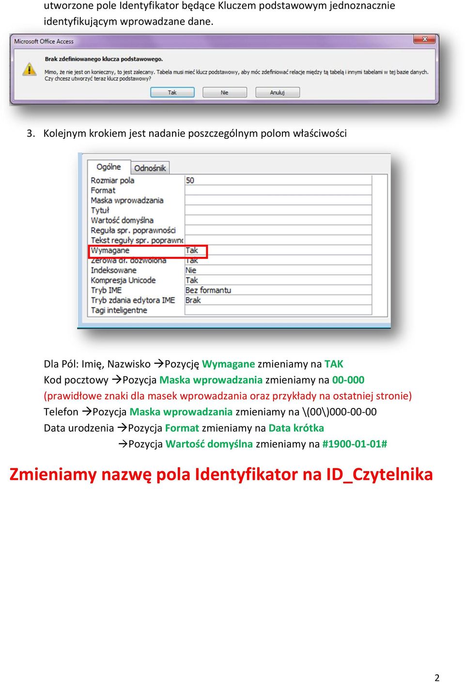 wprowadzania zmieniamy na 00-000 (prawidłowe znaki dla masek wprowadzania oraz przykłady na ostatniej stronie) Telefon Pozycja Maska wprowadzania