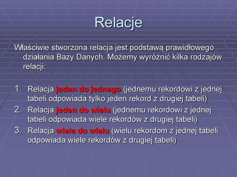 Relacja jeden do jednego (jednemu rekordowi z jednej tabeli odpowiada tylko jeden rekord z drugiej tabeli) 2.