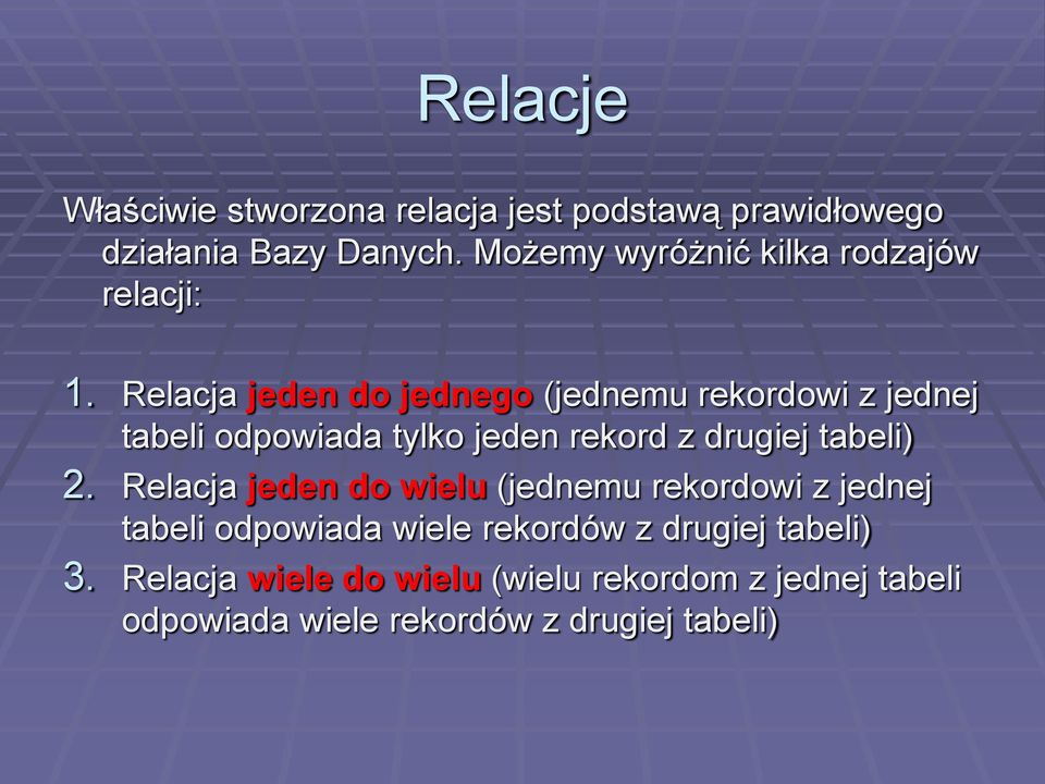 Relacja jeden do jednego (jednemu rekordowi z jednej tabeli odpowiada tylko jeden rekord z drugiej tabeli) 2.