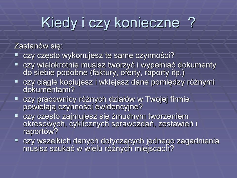 ) czy ciągle kopiujesz i wklejasz dane pomiędzy różnymi dokumentami?