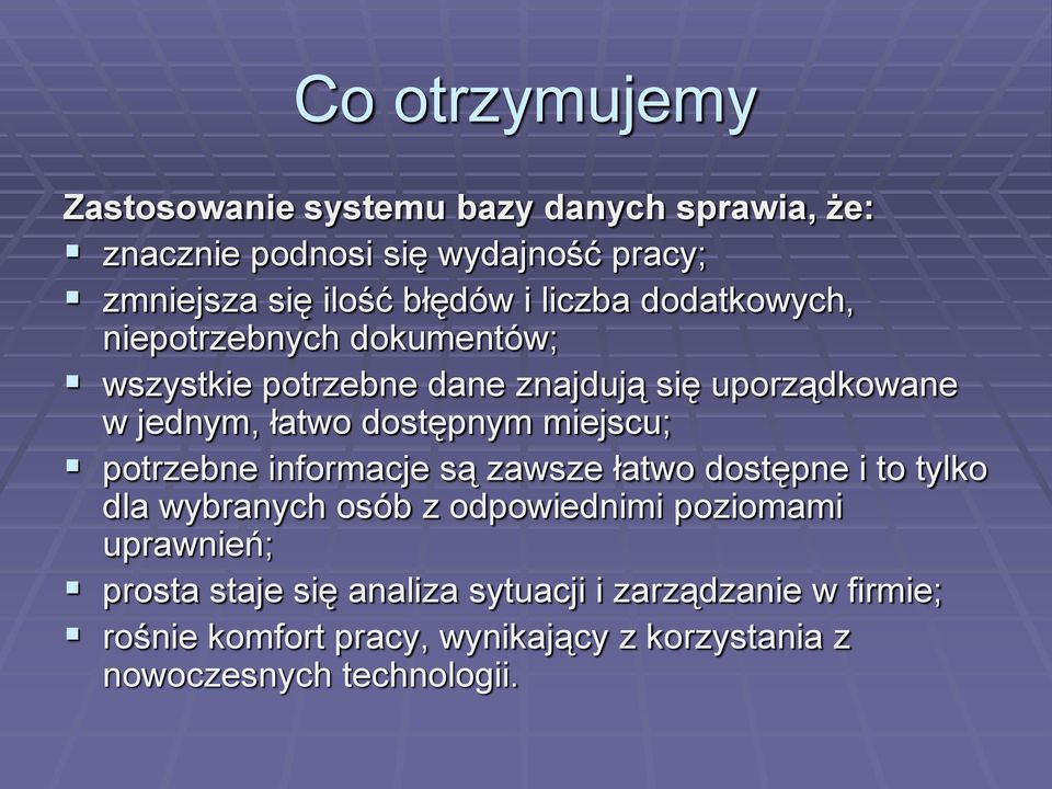 miejscu; potrzebne informacje są zawsze łatwo dostępne i to tylko dla wybranych osób z odpowiednimi poziomami uprawnień;