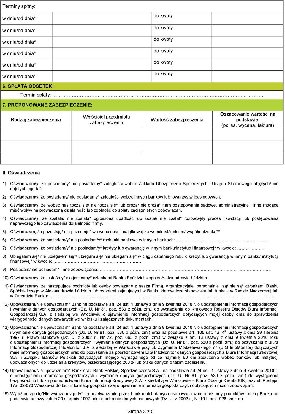 Oświadczenia 1) Oświadczam/y, że posiadamy/ nie posiadamy* zaległości wobec Zakładu Ubezpieczeń Społecznych i Urzędu Skarbowego objętych/ nie objętych ugodą*.