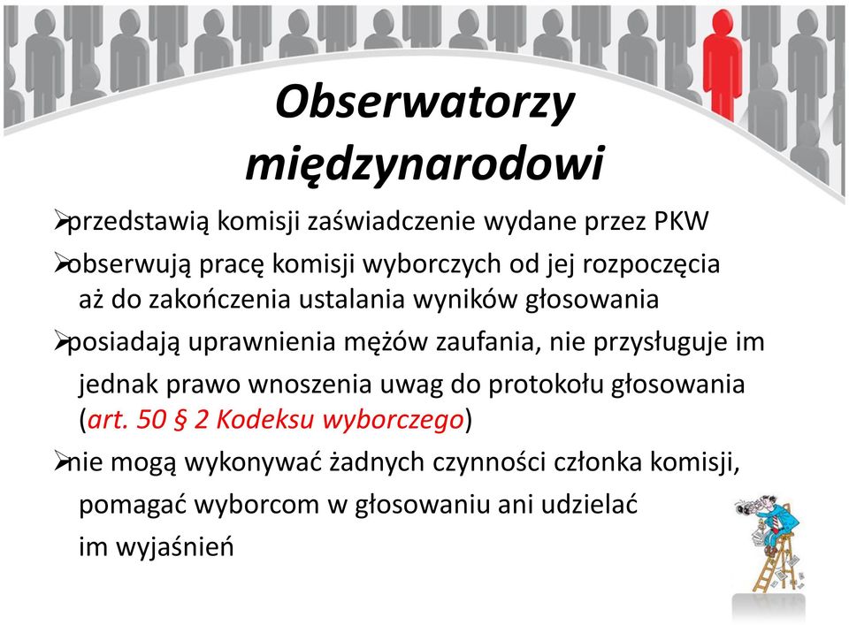 zaufania, nie przysługuje im jednak prawo wnoszenia uwag do protokołu głosowania (art.