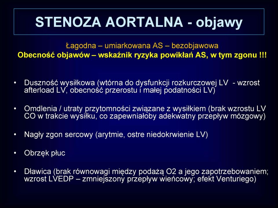 przytomności związane z wysiłkiem (brak wzrostu LV CO w trakcie wysiłku, co zapewniałoby adekwatny przepływ mózgowy) Nagły zgon sercowy