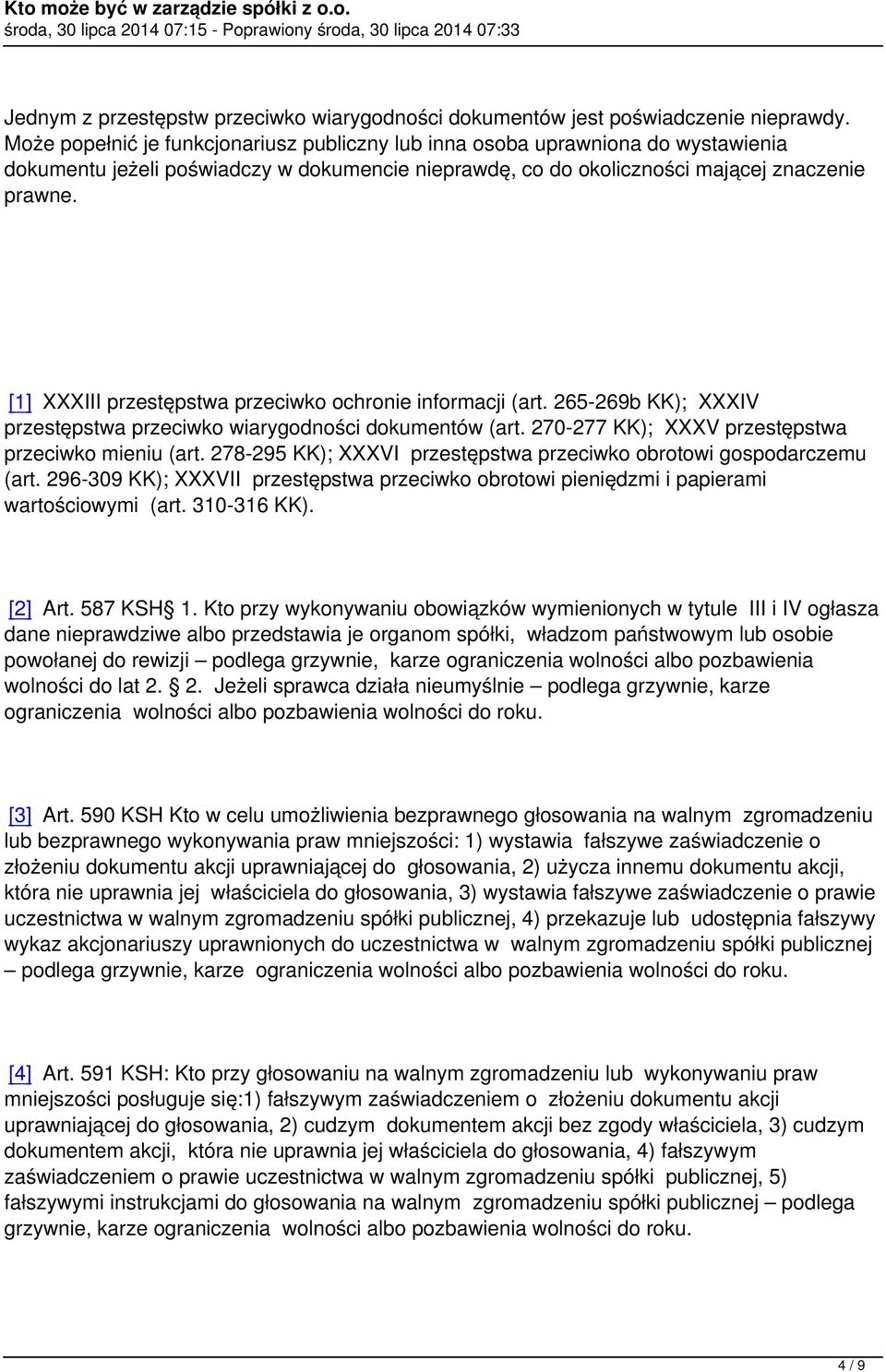 [1] XXXIII przestępstwa przeciwko ochronie informacji (art. 265-269b KK); XXXIV przestępstwa przeciwko wiarygodności dokumentów (art. 270-277 KK); XXXV przestępstwa przeciwko mieniu (art.