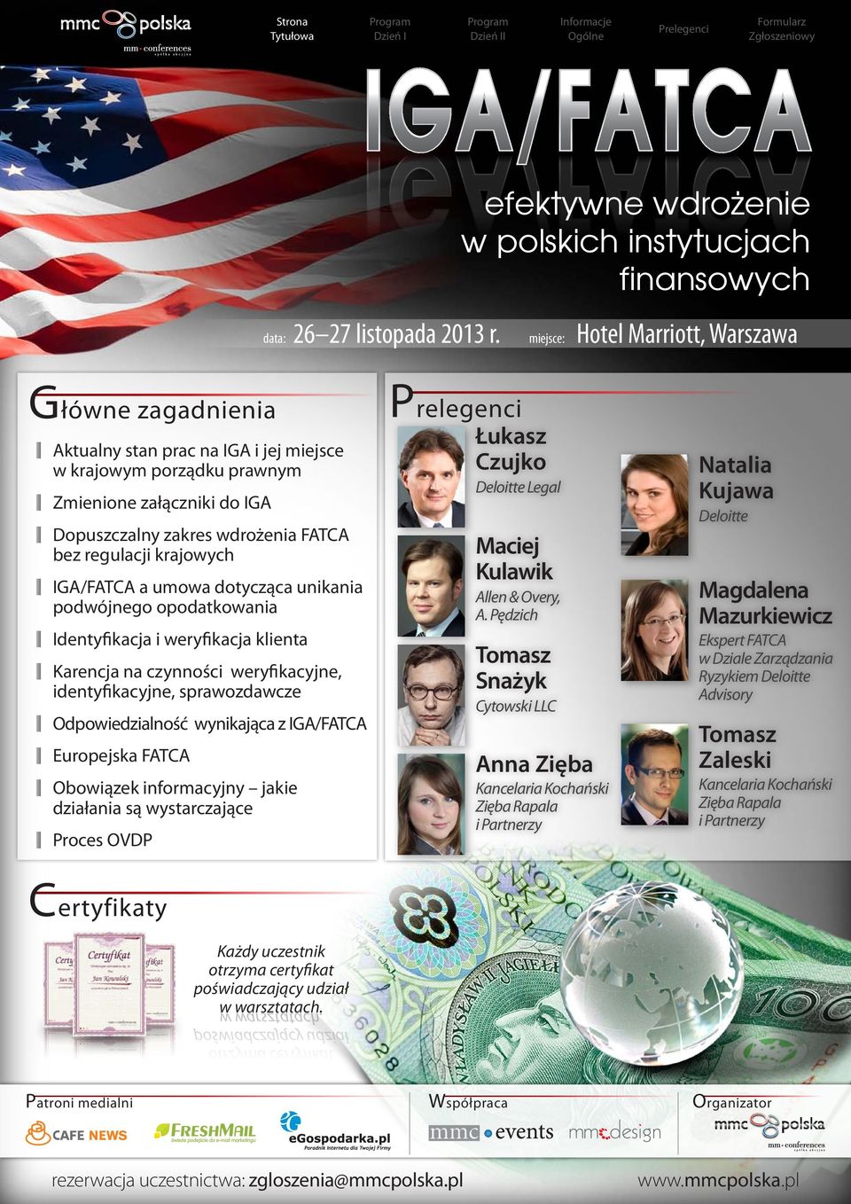 FATCA bez regulacji krajowych a umowa dotycząca unikania podwójnego opodatkowania Identyfikacja i weryfikacja klienta Karencja na czynności weryfikacyjne, identyfikacyjne, sprawozdawcze