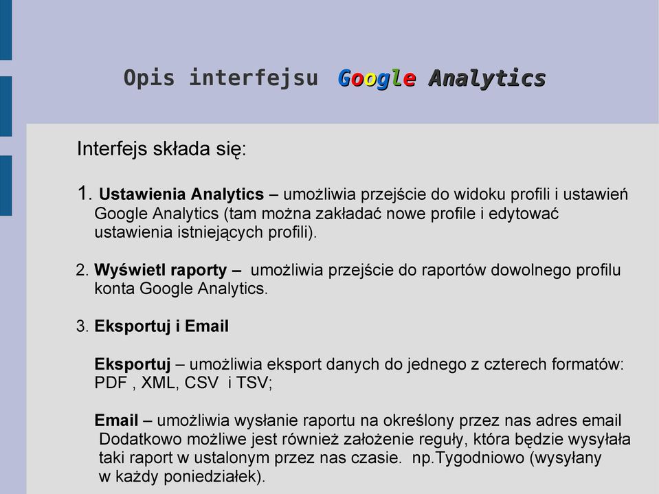 2. Wyświetl raporty umożliwia przejście do raportów dowolnego profilu konta Google Analytics. 3.