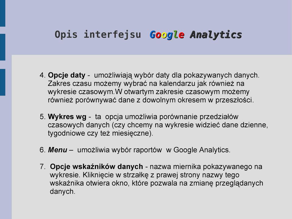 w otwartym zakresie czasowym możemy również porównywać dane z dowolnym okresem w przeszłości. 5.