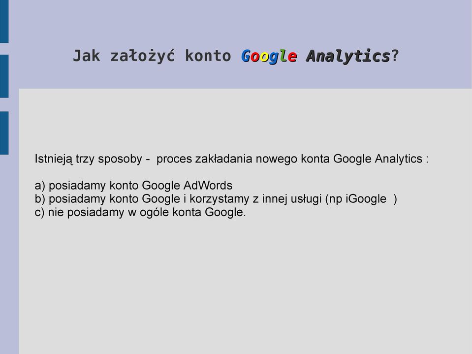 Analytics : a) posiadamy konto Google AdWords b) posiadamy