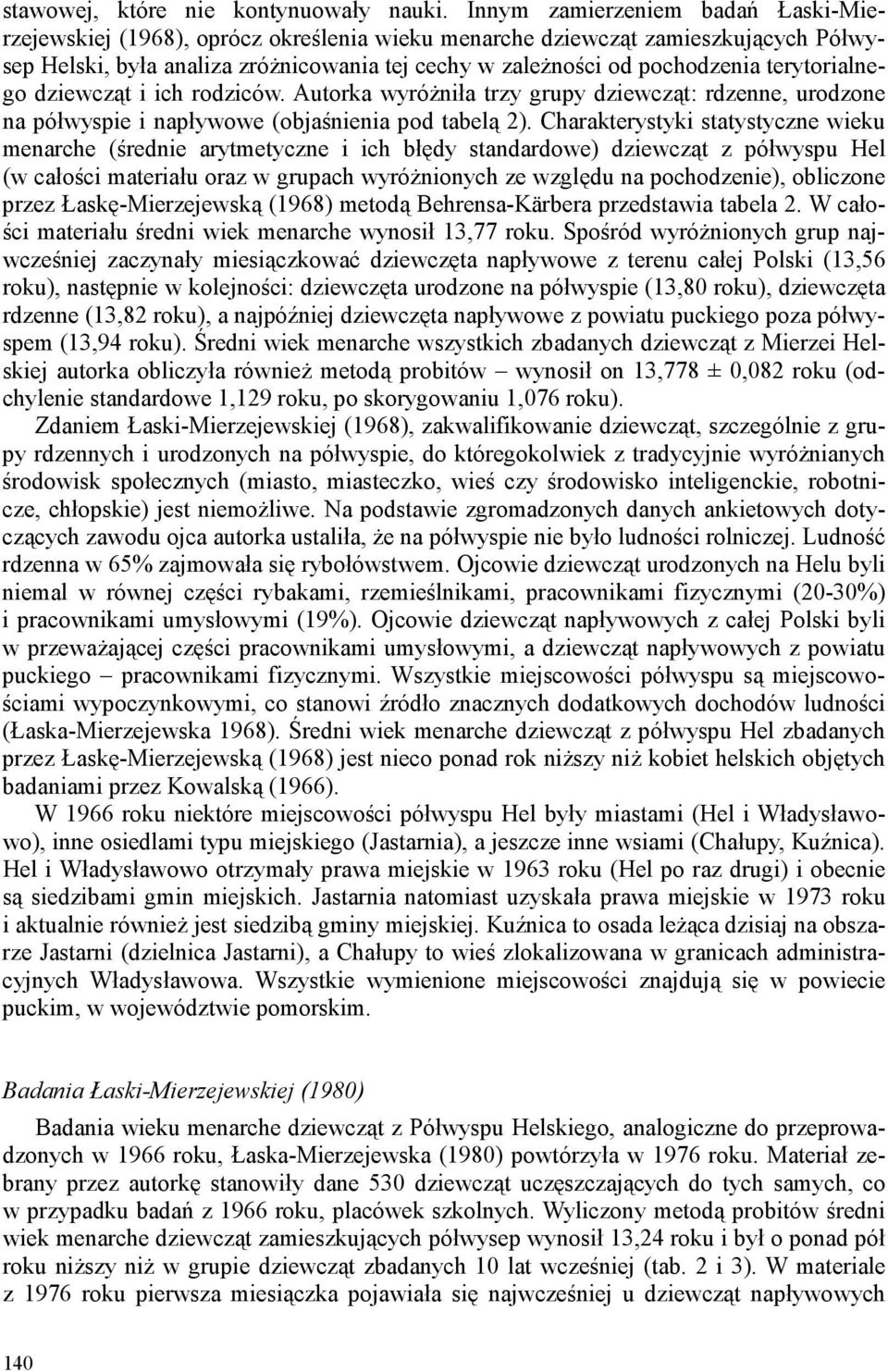 terytorialnego dziewcząt i ich rodziców. Autorka wyróŝniła trzy grupy dziewcząt: rdzenne, urodzone na półwyspie i napływowe (objaśnienia pod tabelą 2).