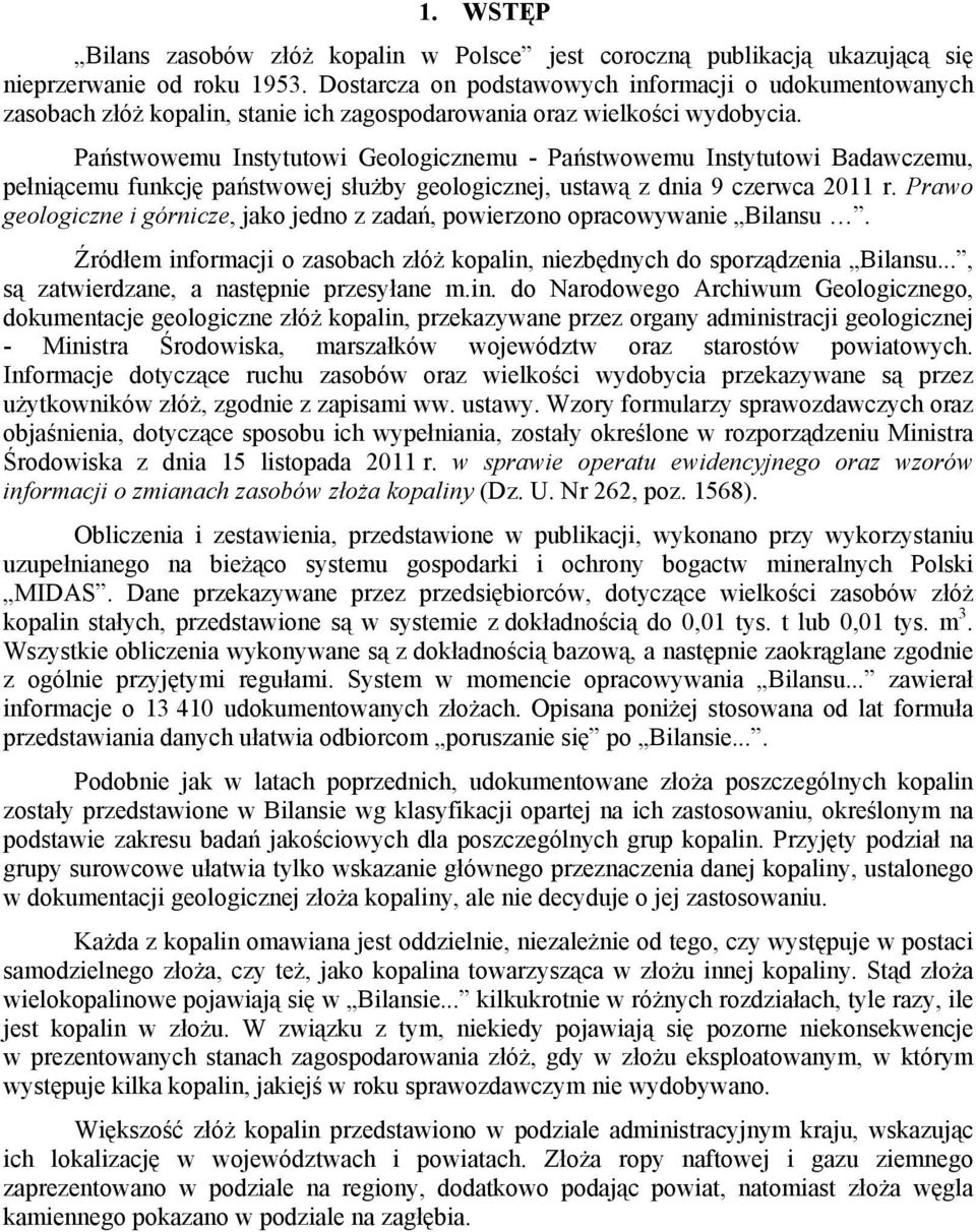 Pństwowemu Instytutowi Geologicznemu - Pństwowemu Instytutowi Bdwczemu, pełniącemu funkcję pństwowej służby geologicznej, ustwą z dni 9 czerwc 2011 r.