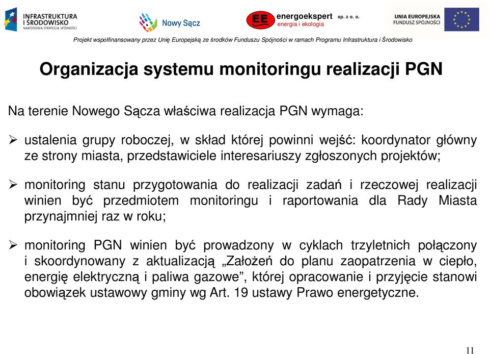 przedmiotem monitoringu i raportowania dla Rady Miasta przynajmniej raz w roku; monitoring PGN winien być prowadzony w cyklach trzyletnich połączony i skoordynowany z