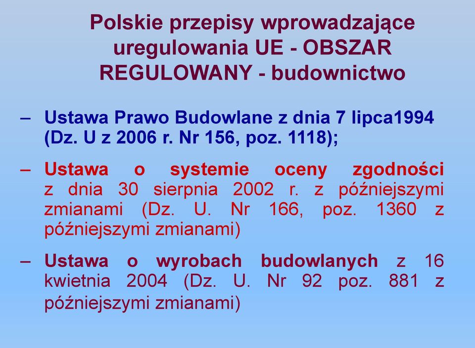 1118); Ustawa o systemie oceny zgodności z dnia 30 sierpnia 2002 r. z późniejszymi zmianami (Dz.