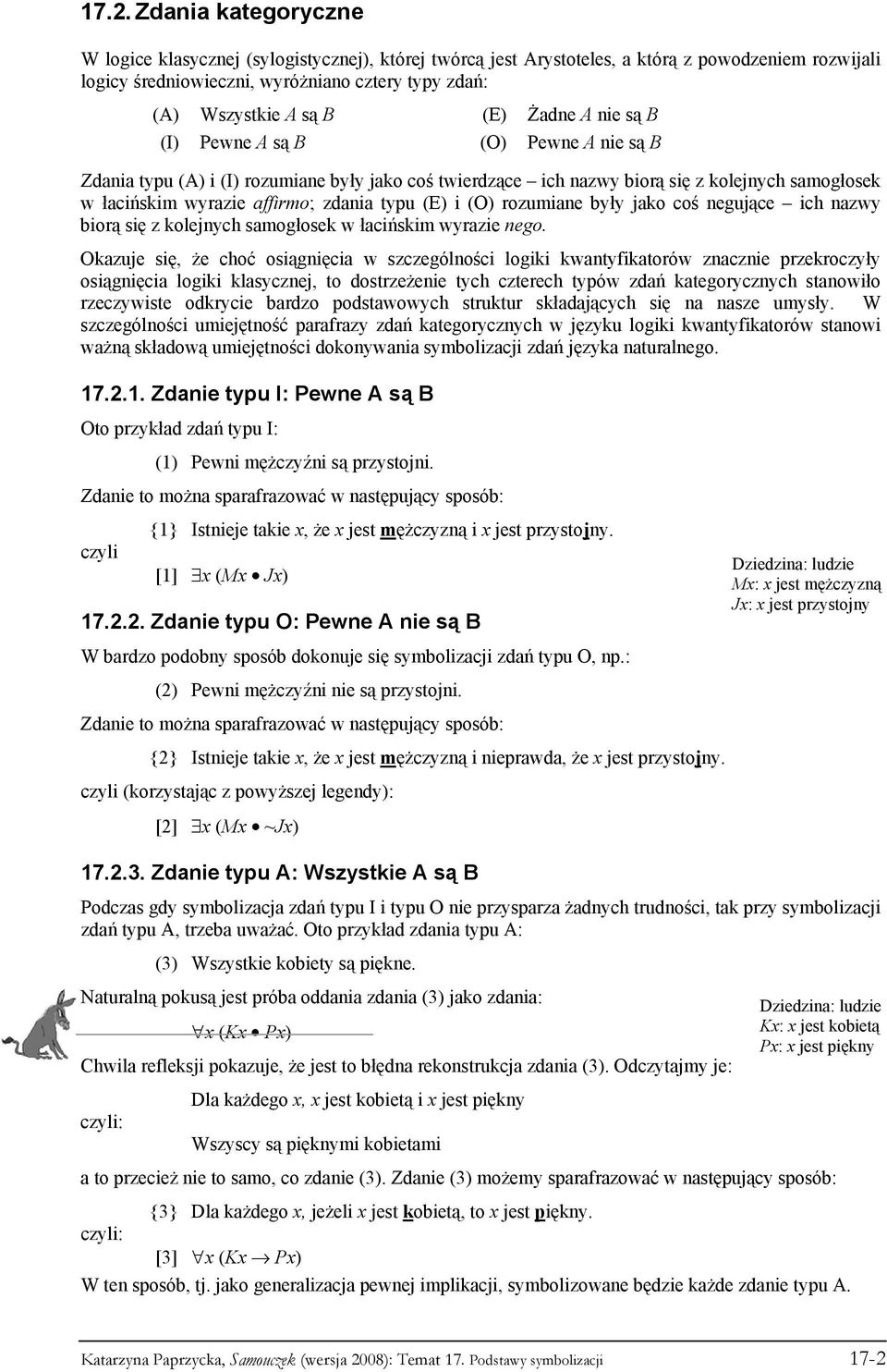 typu (E) i (O) rozumiane były jako coś negujące ich nazwy biorą się z kolejnych samogłosek w łacińskim wyrazie nego.