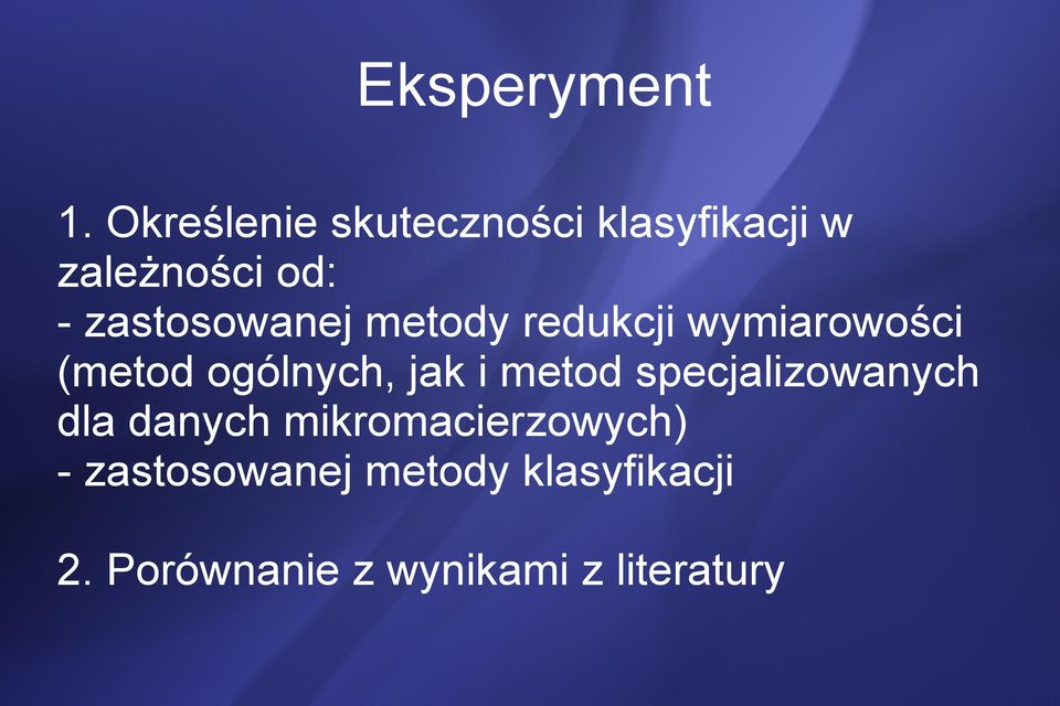 zastosowanej metody redukcji wymiarowości (metod ogólnych, jak i