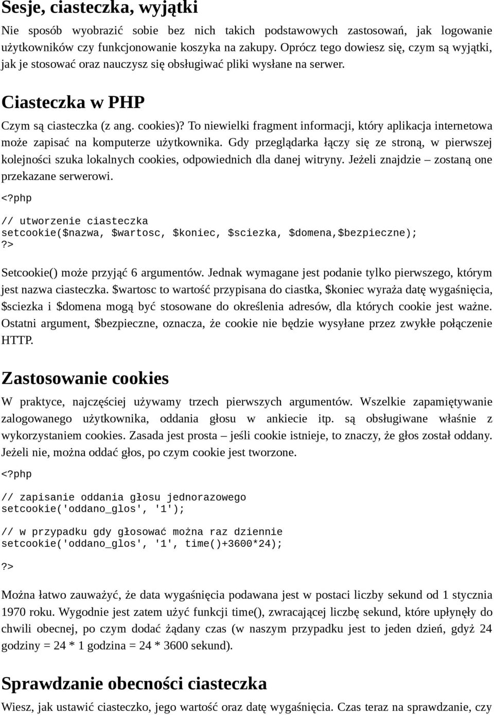 To niewielki fragment informacji, który aplikacja internetowa może zapisać na komputerze użytkownika.