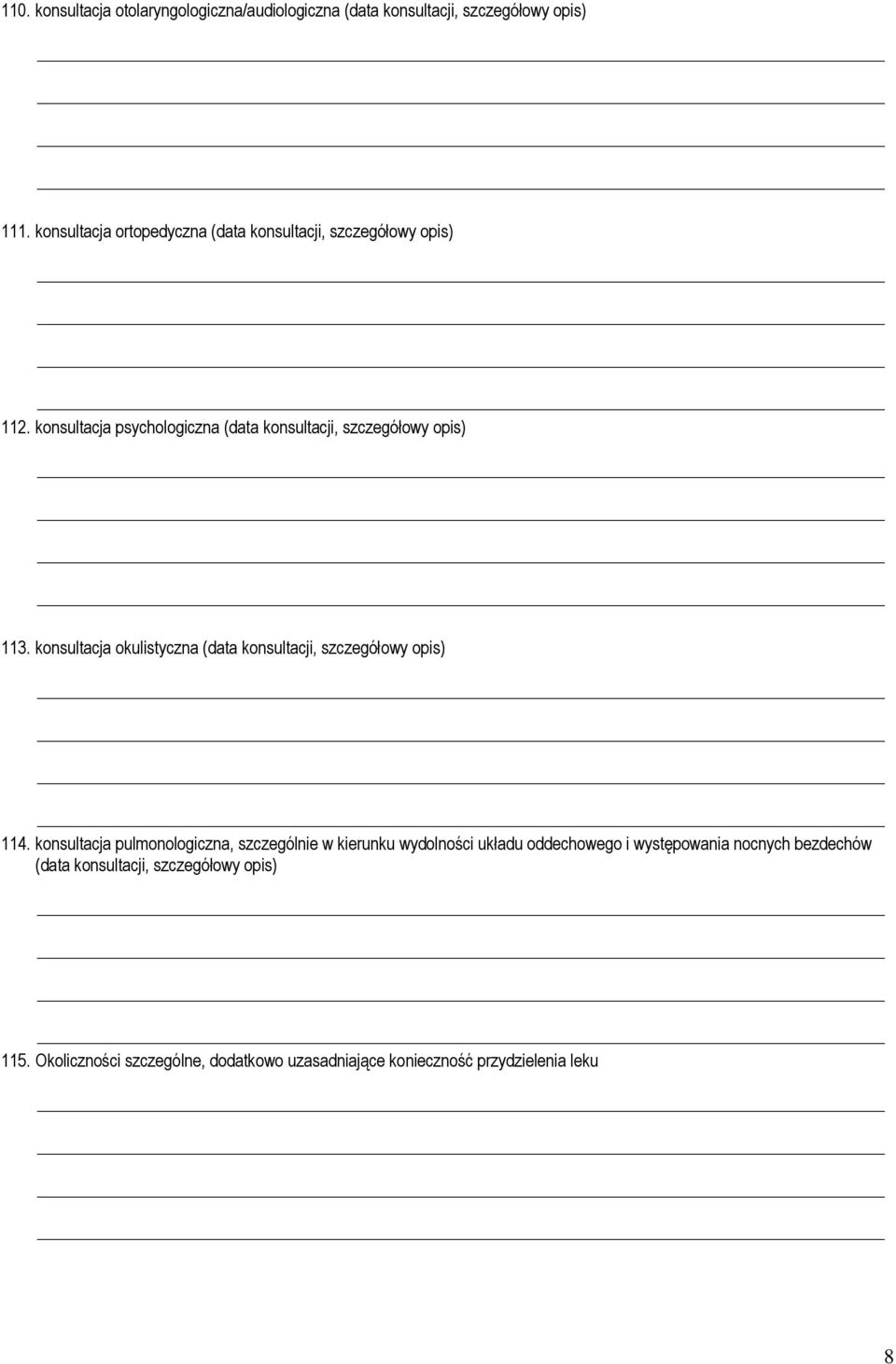 konsultacja psychologiczna (data konsultacji, szczegółowy opis) 113.