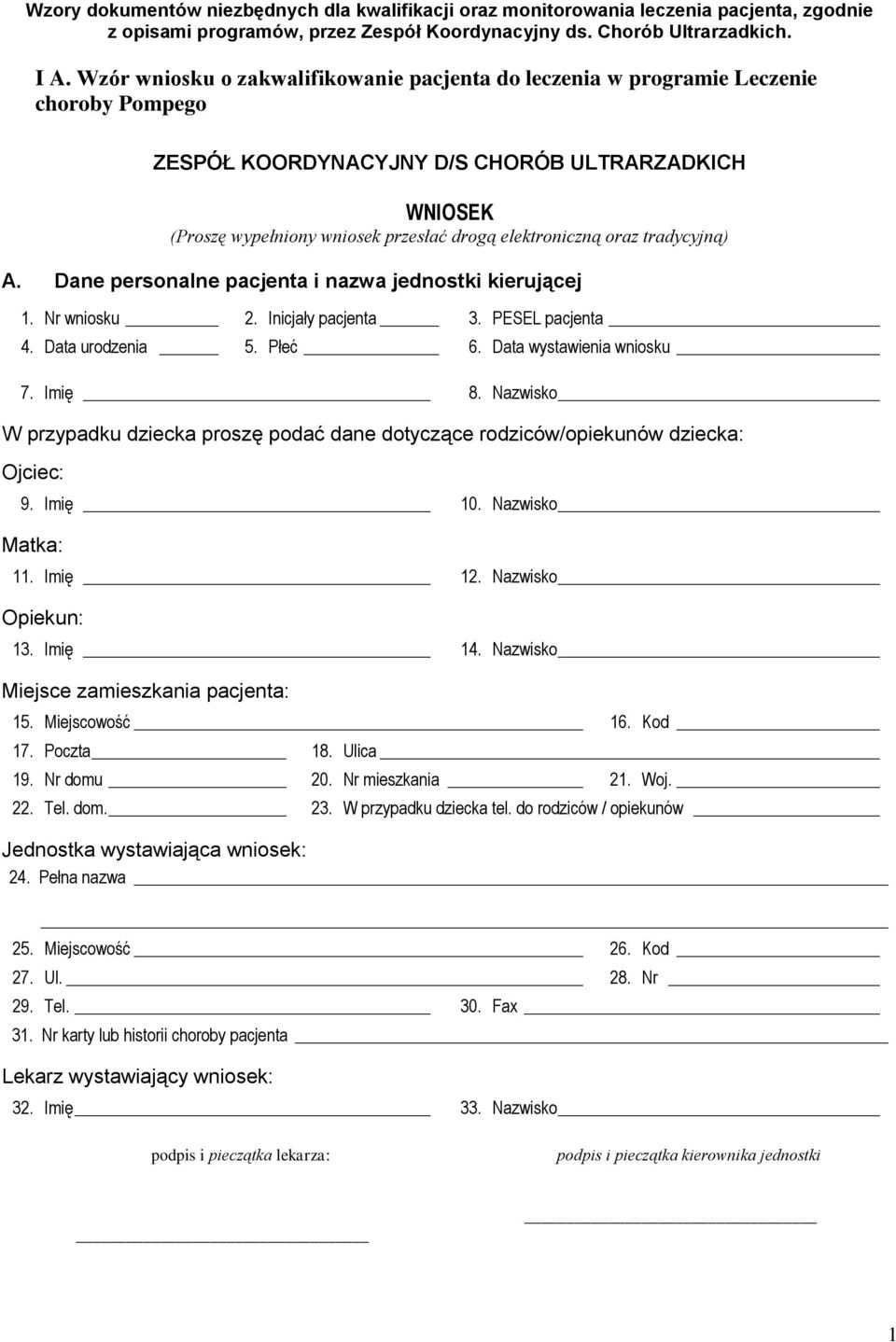 oraz tradycyjną) A. Dane personalne pacjenta i nazwa jednostki kierującej 1. Nr wniosku 2. Inicjały pacjenta 3. PESEL pacjenta 4. Data urodzenia 5. Płeć 6. Data wystawienia wniosku 7. Imię 8.