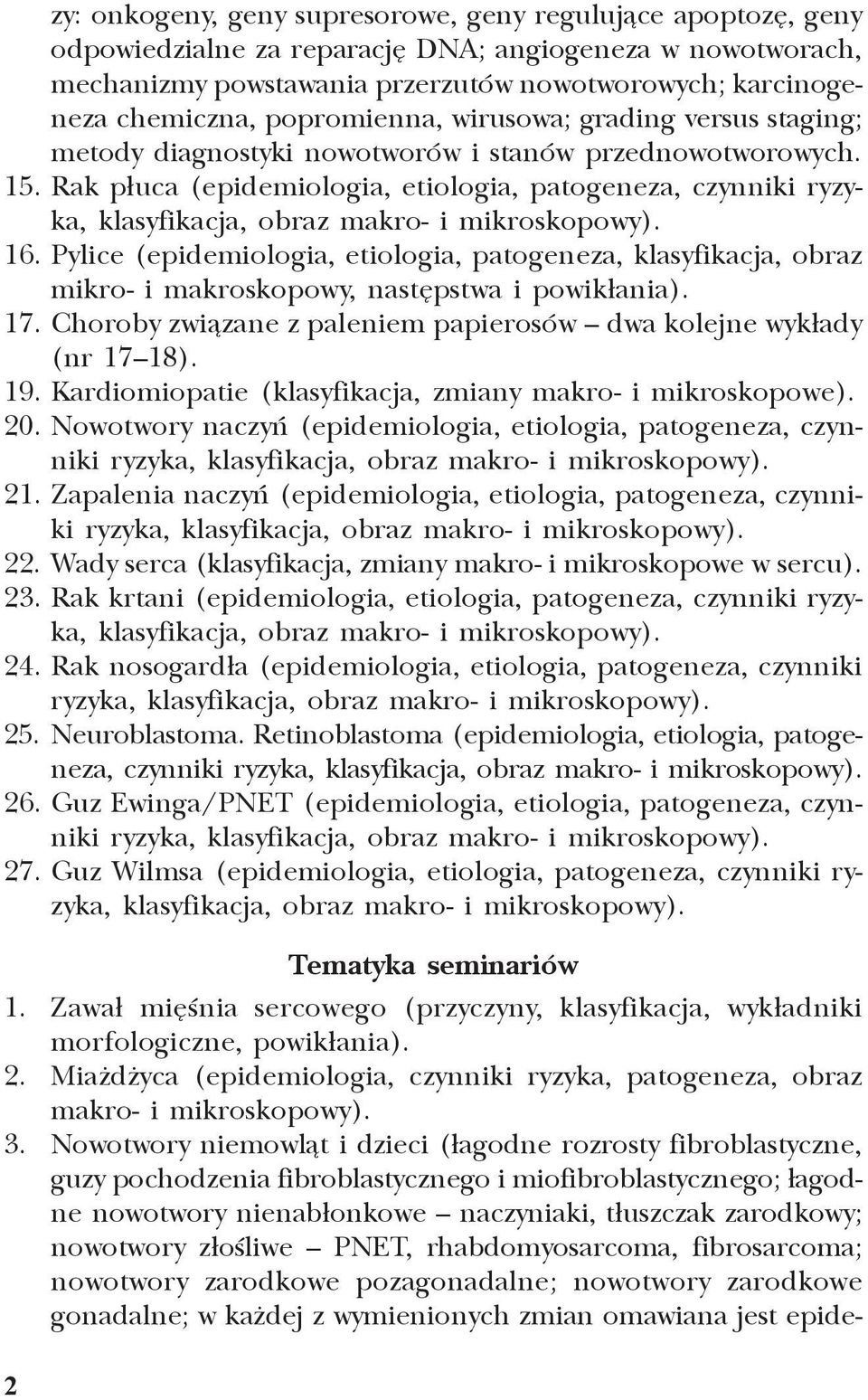 Rak p³uca (epidemiologia, etiologia, patogeneza, czynniki ryzyka, klasyfikacja, obraz makro- i mikroskopowy). 16.