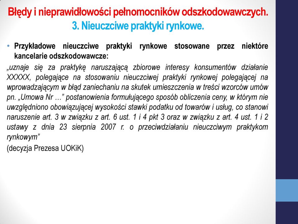 polegające na stosowaniu nieuczciwej praktyki rynkowej polegającej na wprowadzającym w błąd zaniechaniu na skutek umieszczenia w treści wzorców umów pn.