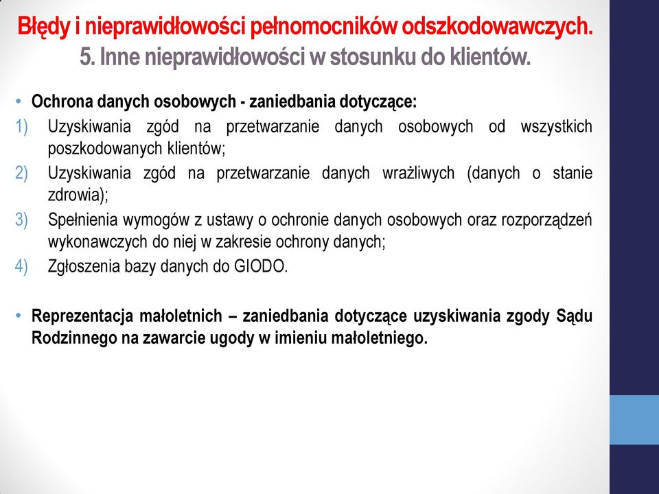 klientów; 2) Uzyskiwania zgód na przetwarzanie danych wrażliwych (danych o stanie zdrowia); 3) Spełnienia wymogów z ustawy o ochronie