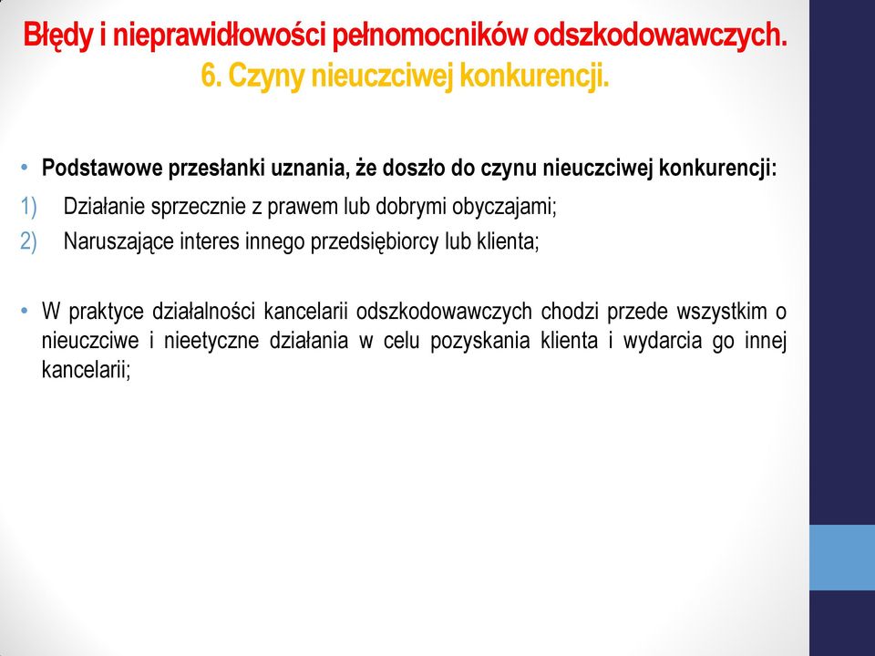 z prawem lub dobrymi obyczajami; 2) Naruszające interes innego przedsiębiorcy lub klienta; W