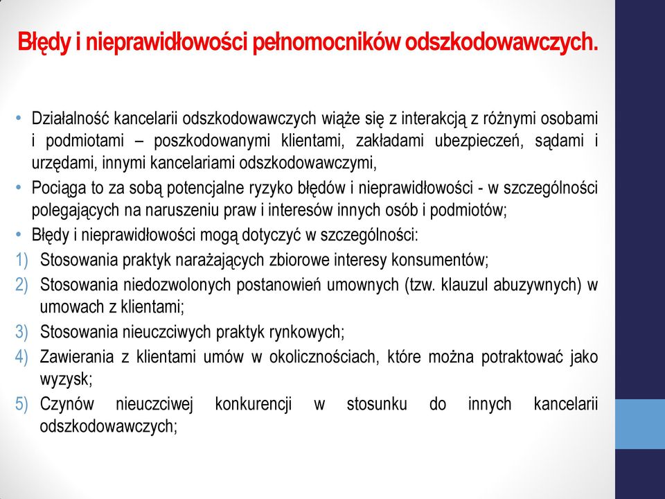 mogą dotyczyć w szczególności: 1) Stosowania praktyk narażających zbiorowe interesy konsumentów; 2) Stosowania niedozwolonych postanowień umownych (tzw.