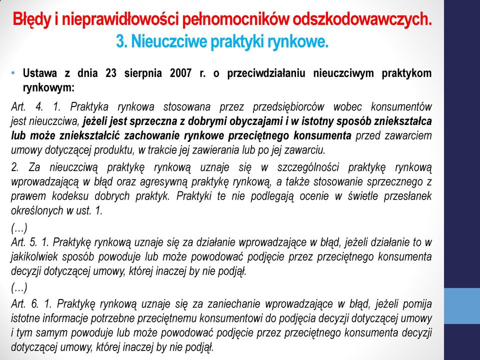 rynkowe przeciętnego konsumenta przed zawarciem umowy dotyczącej produktu, w trakcie jej zawierania lub po jej zawarciu. 2.