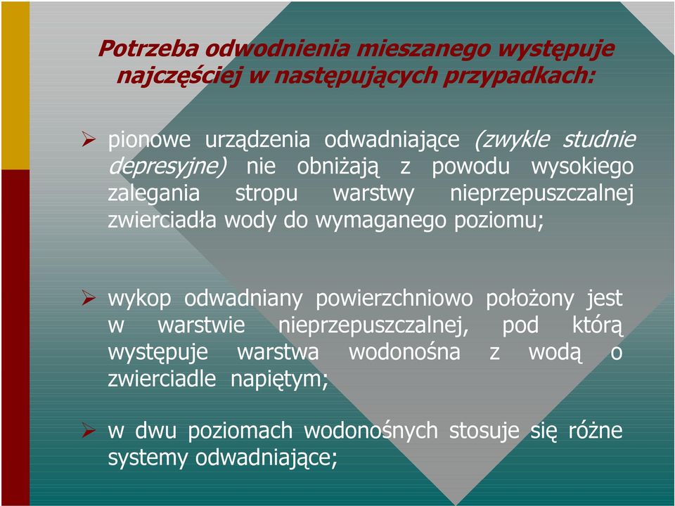 wody do wymaganego poziomu; wykop odwadniany powierzchniowo położony jest w warstwie nieprzepuszczalnej, pod którą