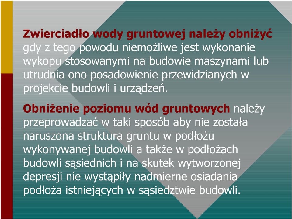 Obniżenie poziomu wód gruntowych należy przeprowadzać w taki sposób aby nie została naruszona struktura gruntu w podłożu