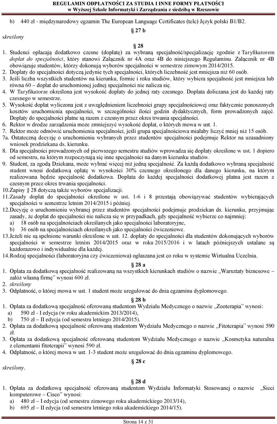 Załącznik nr 4B obowiązuje studentów, którzy dokonują wyborów specjalności w semestrze zimowym 20