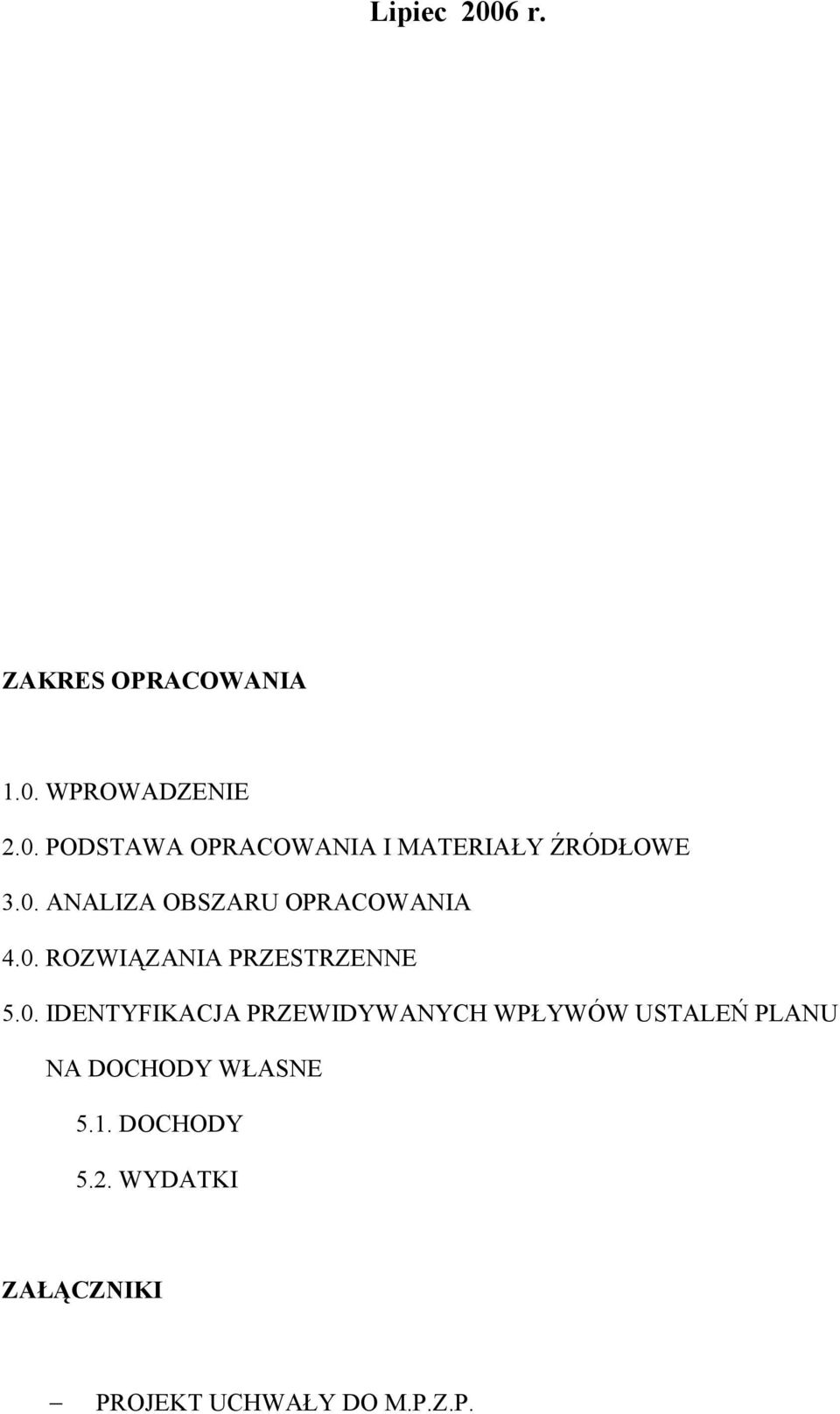 1. DOCHODY 5.2. WYDATKI ZAŁĄCZNIKI PROJEKT UCHWAŁY DO M.P.Z.P.