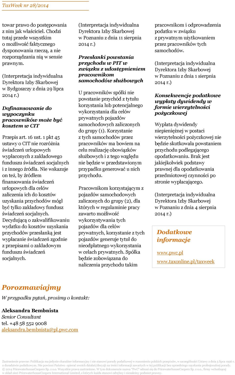 1 pkt 45 ustawy o CIT nie rozróżnia świadczeń urlopowych wypłaconych z zakładowego funduszu świadczeń socjalnych i z innego źródła.