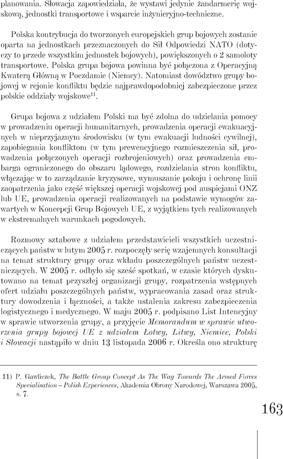 samoloty transportowe. Polska grupa bojowa powinna być połączona z Operacyjną Kwaterą Główną w Poczdamie (Niemcy).