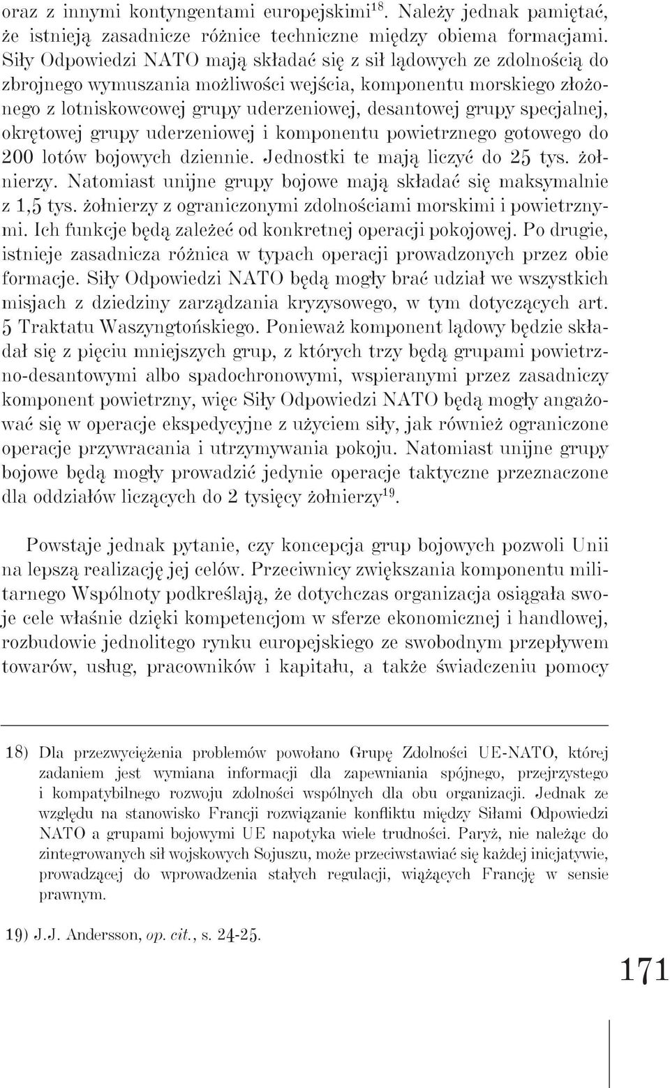 specjalnej, okrętowej grupy uderzeniowej i komponentu powietrznego gotowego do 200 lotów bojowych dziennie. Jednostki te mają liczyć do 25 tys. żołnierzy.