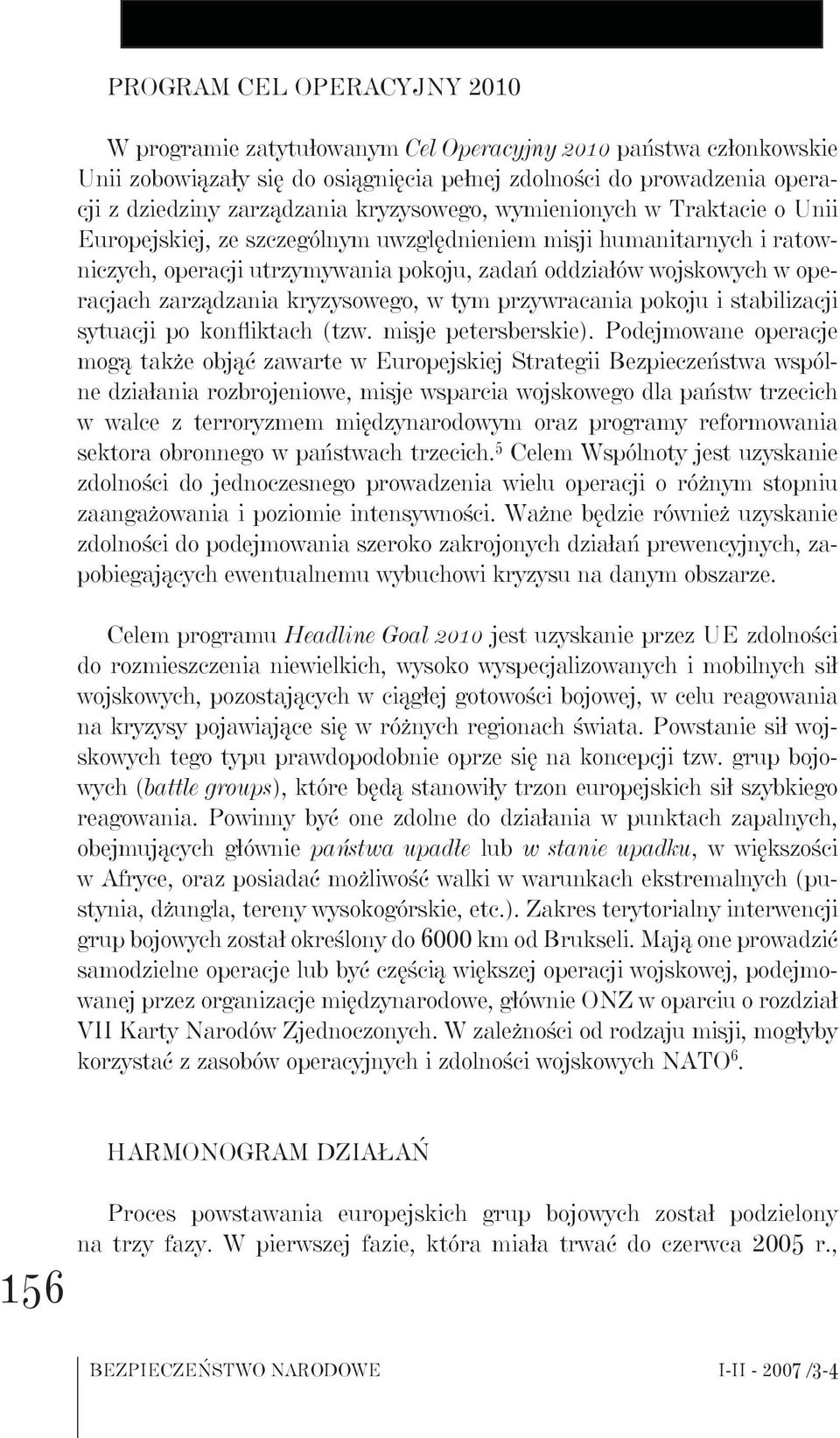 zarządzania kryzysowego, w tym przywracania pokoju i stabilizacji sytuacji po konfliktach (tzw. misje petersberskie).
