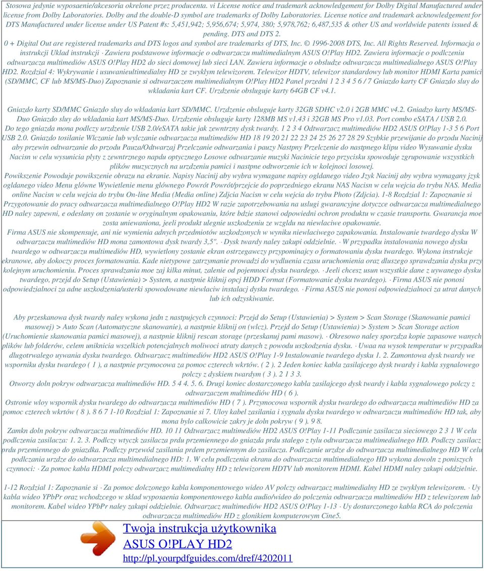 License notice and trademark acknowledgement for DTS Manufactured under license under US Patent #s: 5,451,942; 5,956,674; 5,974, 380; 5,978,762; 6,487,535 & other US and worldwide patents issued &