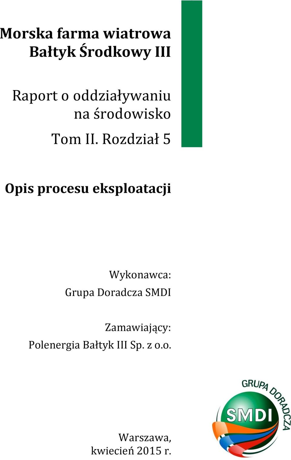 Wykonawca: Grupa Doradcza SMDI Zamawiający: