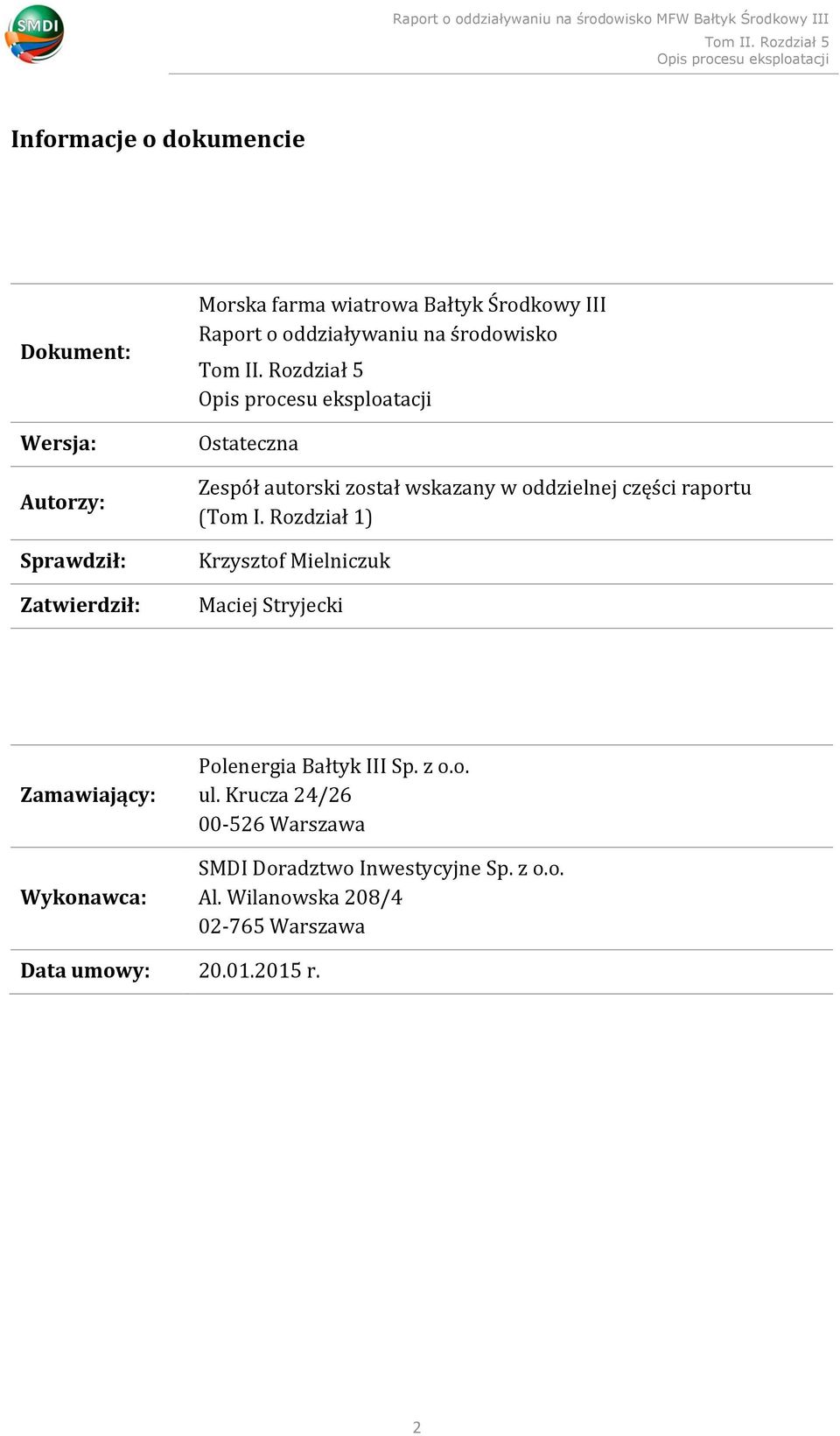 Rozdział 1) Krzysztof Mielniczuk Maciej Stryjecki Zamawiający: Wykonawca: Polenergia Bałtyk III Sp. z o.o. ul.