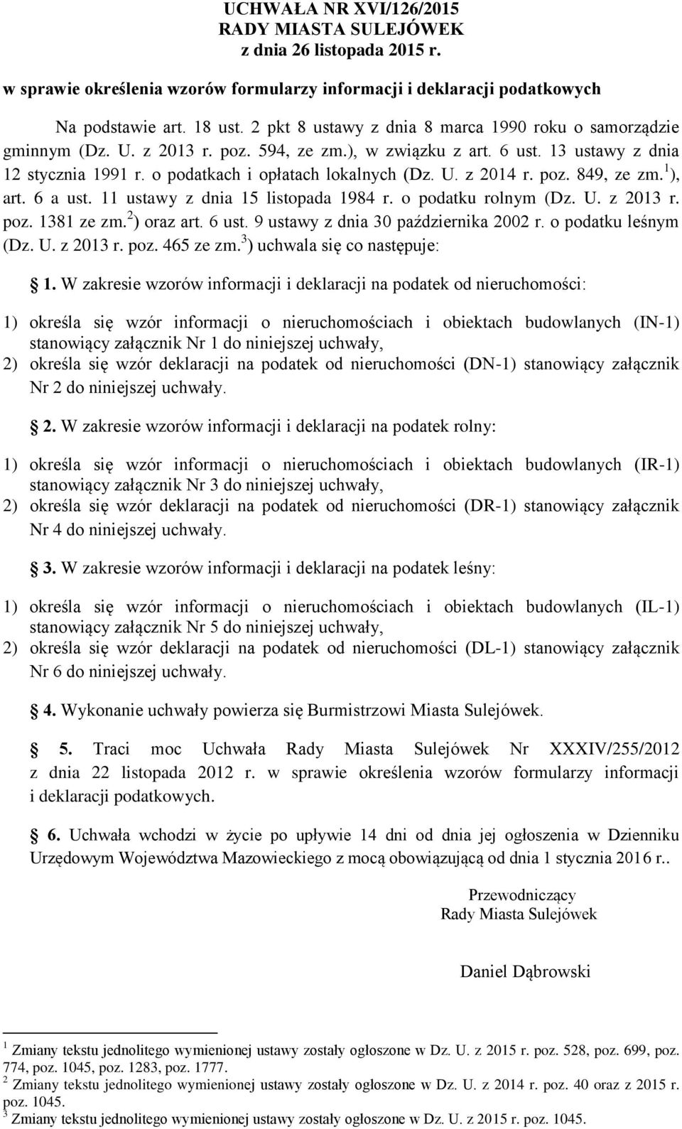 poz. 849, ze zm. 1 ), art. 6 a ust. 11 ustawy z dnia 15 listopada 1984 r. o podatku rolnym (Dz. U. z 2013 r. poz. 1381 ze zm. 2 ) oraz art. 6 ust. 9 ustawy z dnia 30 października 2002 r.