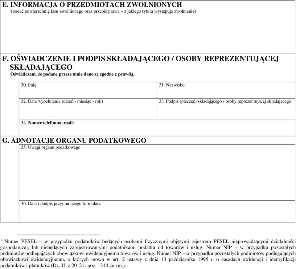 Podpis (pieczęć) składającego / osoby reprezentującej składającego 34. Numer telefonu/e-mail: G. ADNOTACJE ORGANU PODATKOWEGO 35. Uwagi organu podatkowego 36.