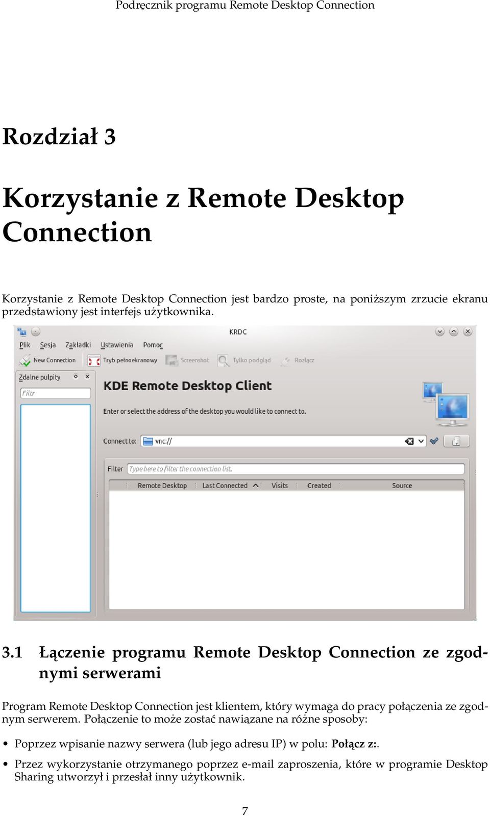 1 Łaczenie programu Remote Desktop Connection ze zgodnymi serwerami Program Remote Desktop Connection jest klientem, który wymaga do pracy połaczenia ze