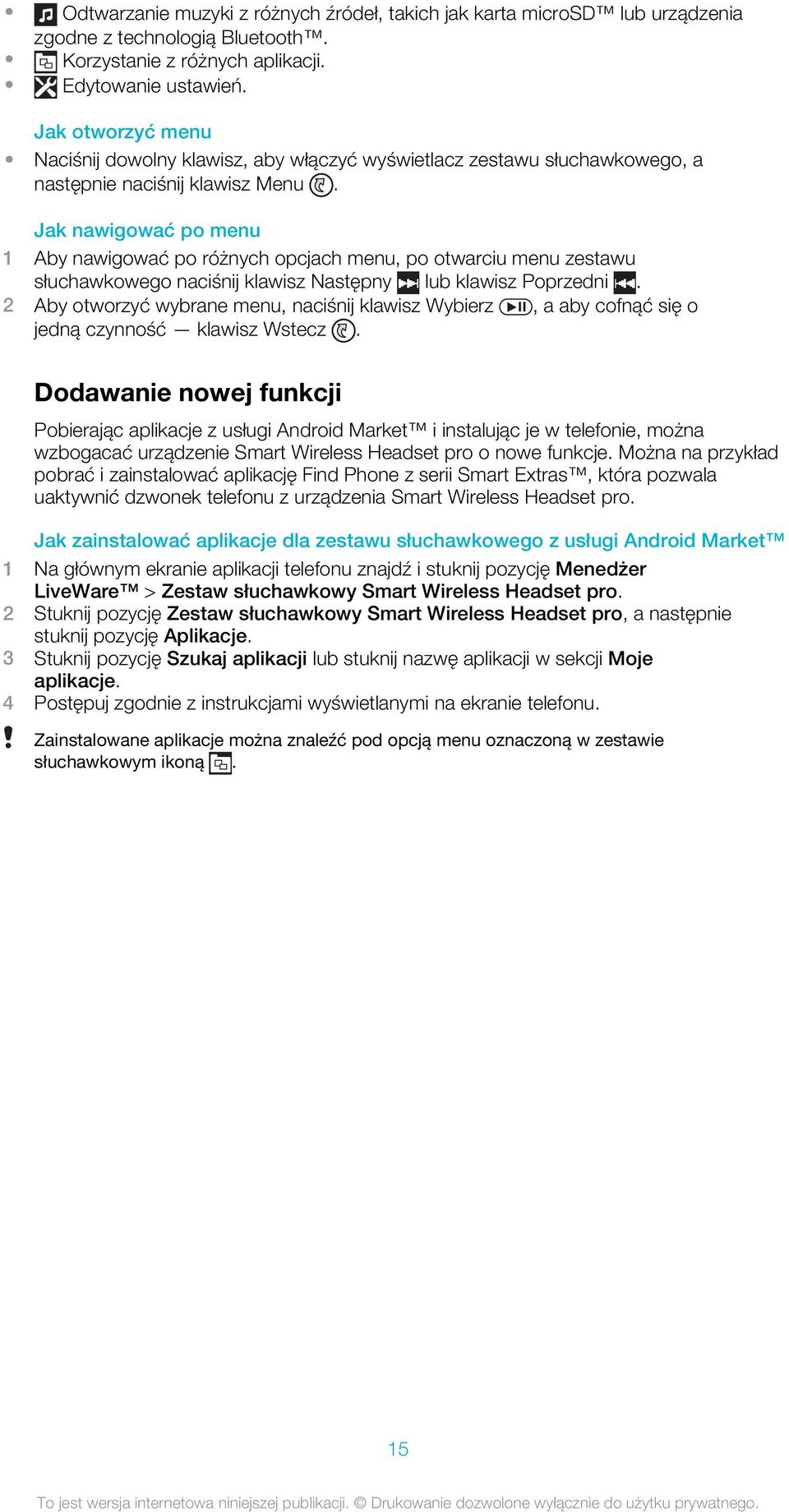 Jak nawigować po menu 1 Aby nawigować po różnych opcjach menu, po otwarciu menu zestawu słuchawkowego naciśnij klawisz Następny lub klawisz Poprzedni.