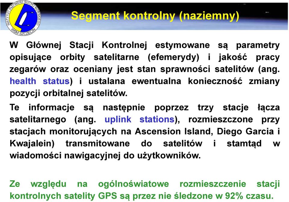 Te informacje są następnie poprzez trzy stacje łącza satelitarnego (ang.