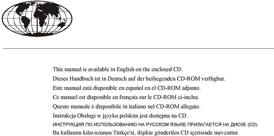 Questo manuale è disponibile in italiano nel CD-ROM allegato. Instrukcja Obsługi w języku polskim jest dostępna na CD.