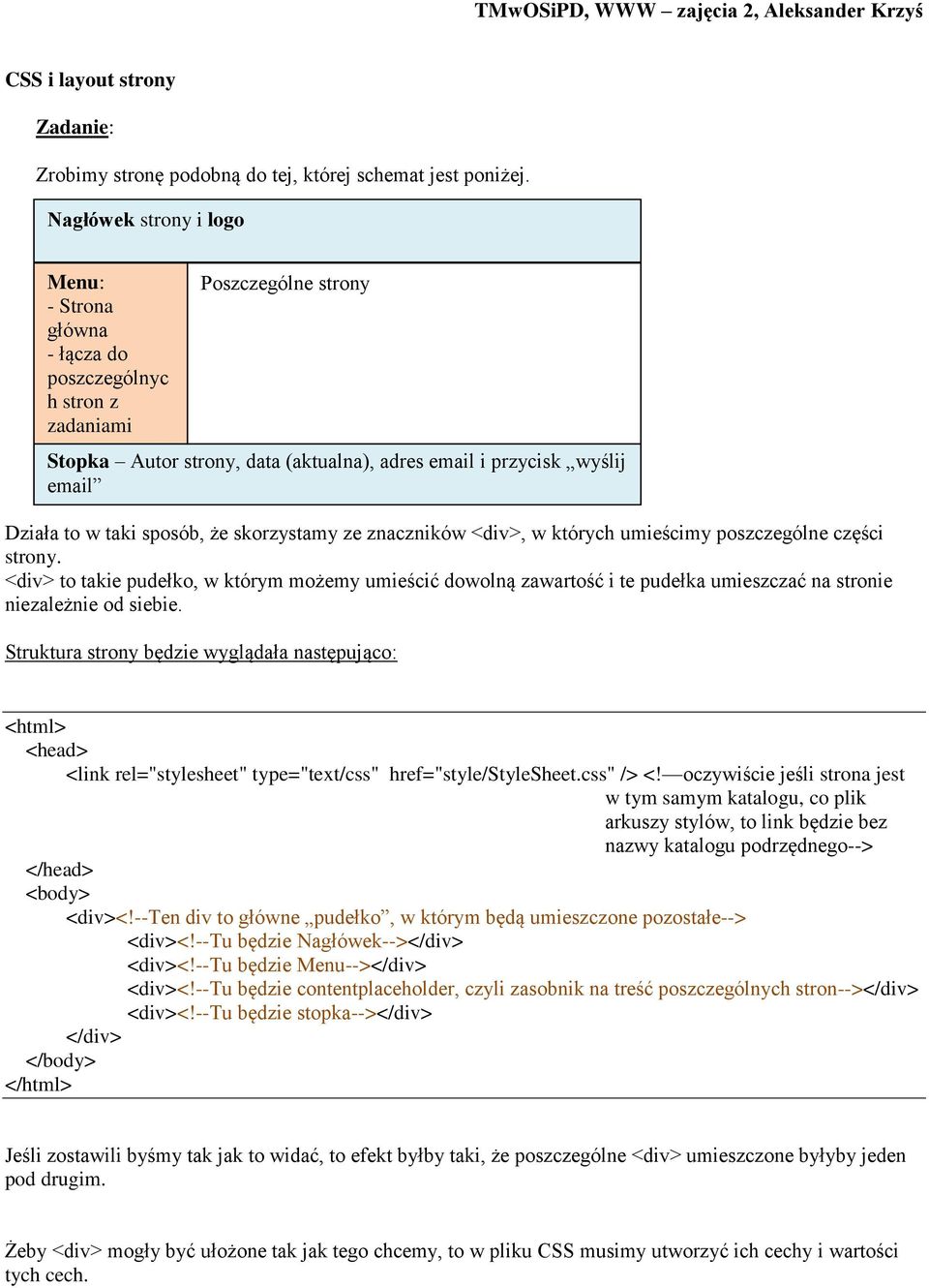 taki sposób, że skorzystamy ze znaczników <div>, w których umieścimy poszczególne części strony.
