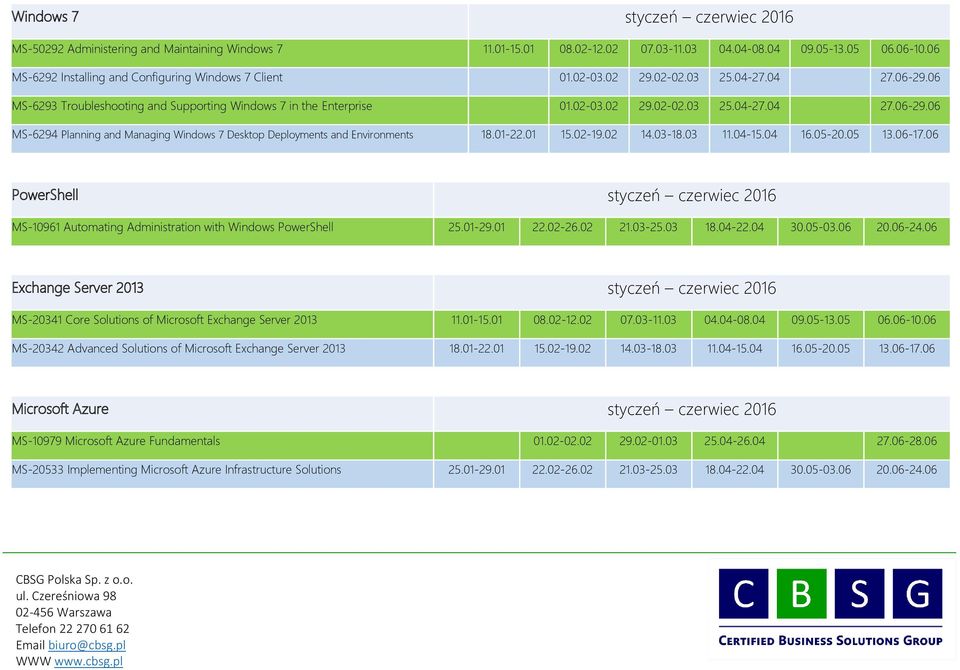 01-22.01 15.02-19.02 14.03-18.03 11.04-15.04 16.05-20.05 13.06-17.06 PowerShell styczeń czerwiec 2016 MS-10961 Automating Administration with Windows PowerShell 25.01-29.01 22.02-26.02 21.03-25.03 18.