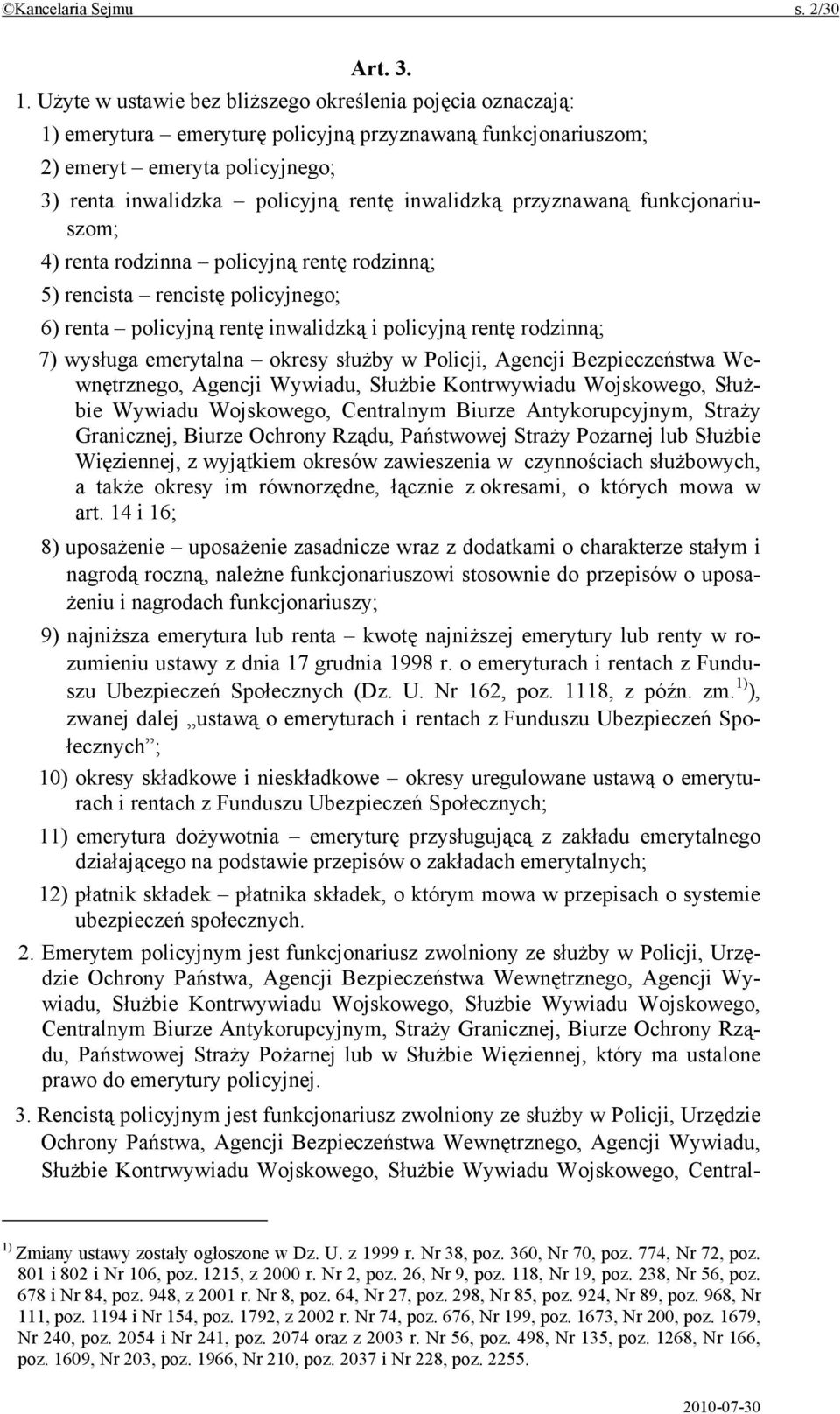 inwalidzką przyznawaną funkcjonariuszom; 4) renta rodzinna policyjną rentę rodzinną; 5) rencista rencistę policyjnego; 6) renta policyjną rentę inwalidzką i policyjną rentę rodzinną; 7) wysługa